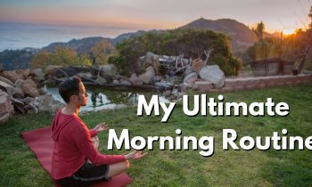 My Ultimate Morning Routine!