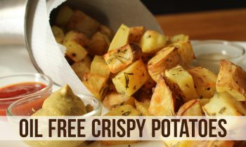 Healthy side dishes: oil free crispy potatoes!