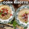 Corn Risotto with Crispy Prosciutto – The Only Way To Make It!